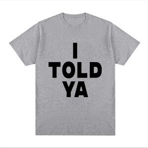 I TOLD YA TSHIRT